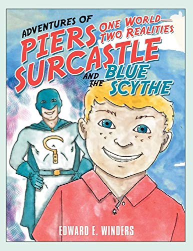 Adventures of Piers Surcastle and the Blue Scythe: One World-Two Realities