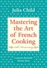Mastering the Art of French Cooking, Volume I: 50th Anniversary: Vol 1
