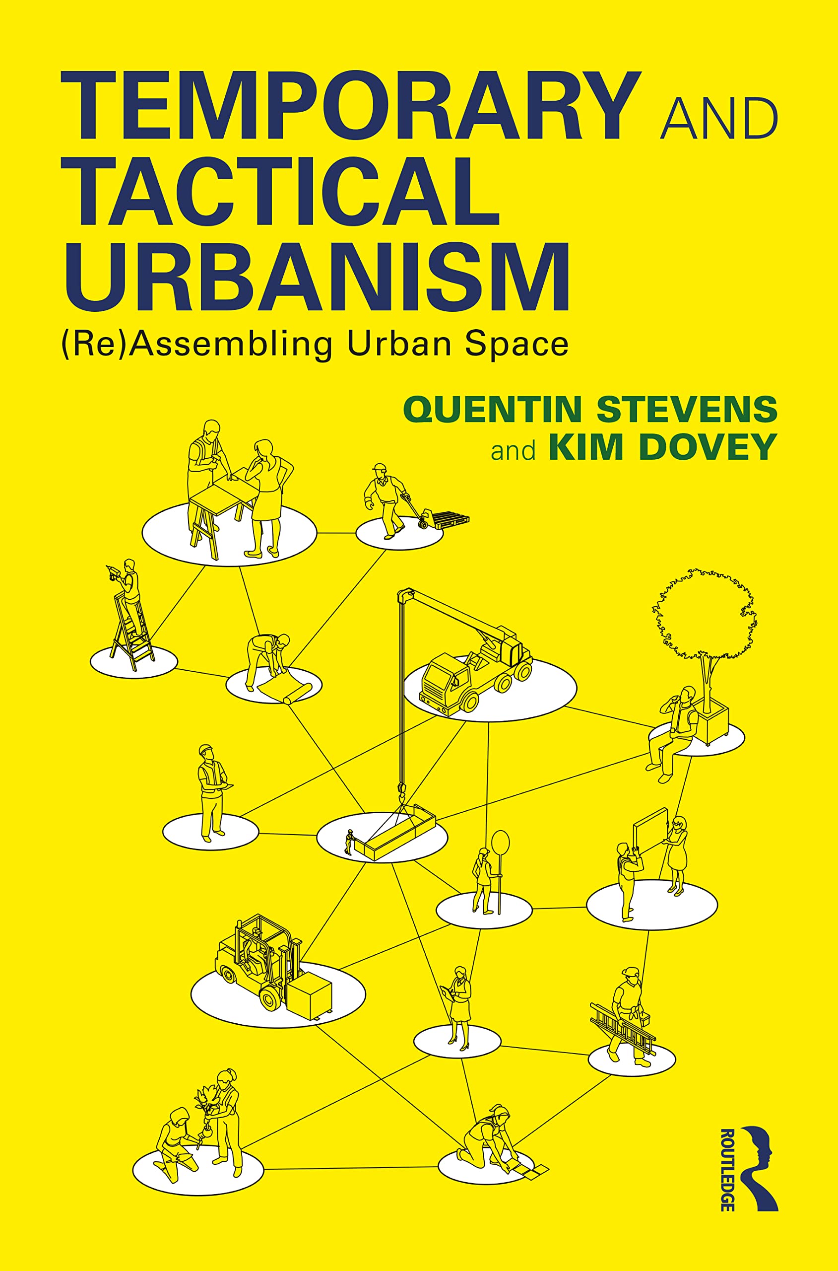 Quentin Stevens Temporary And Tactical Urbanism, (Re)Assembling Urban Space