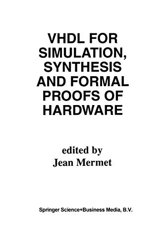 Vhdl for Simulation, Synthesis and Formal Proofs of Hardware (The Springer International Series in Engineering and Computer Science) (The Springer ... and Computer Science, 183, Band 183)