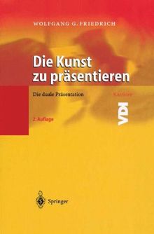 Die Kunst zu Präsentieren: Die duale Präsentation (VDI-Buch / VDI-Karriere) (German Edition)