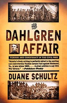 The Dahlgren Affair: Terror and Conspiracy in the Civil War