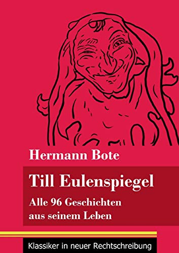 Till Eulenspiegel: Alle 96 Geschichten aus seinem Leben (Band 6, Klassiker in neuer Rechtschreibung)