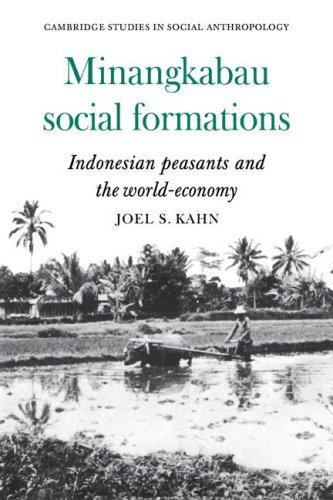 Minangkabau Social Formations: Indonesian Peasants and the World-Economy (Cambridge Studies in Social and Cultural Anthropology, Band 30)