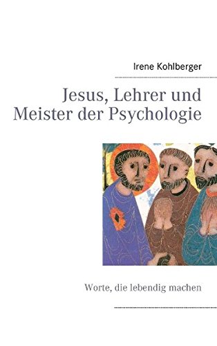 Jesus, Lehrer und Meister der Psychologie: Worte, die lebendig machen