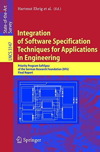 Integration of Software Specification Techniques for Applications in Engineering: Priority Program Softspez Of The German Research Foundation (Dfg) ... Notes in Computer Science, Band 3147