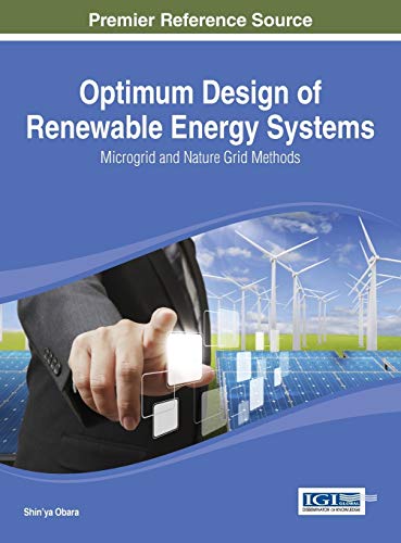 Optimum Design of Renewable Energy Systems: Microgrid and Nature Grid Methods (Advances in Environmental Engineering and Green Technologies)