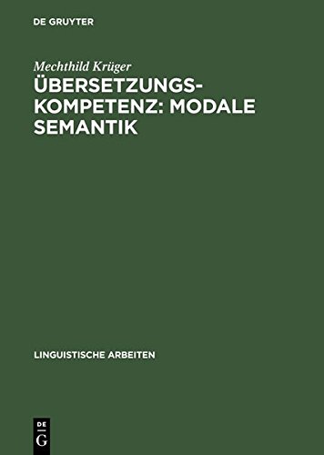 Übersetzungskompetenz: modale Semantik: Eine Studie am Sprachenpaar Dänisch-Deutsch (Linguistische Arbeiten, Band 445)