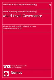 Multi-Level-Governance: Klima-, Umwelt- und Sozialpolitik in einer interdependenten Welt (Schriften zur Governance-Forschung)