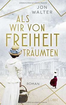 Als wir von Freiheit träumten: Roman