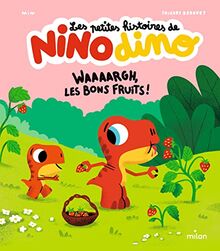 Les petites histoires de Nino dino. Waaaargh, les bons fruits !