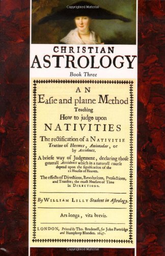 William Lilly Christian Astrology, Book 3, An Easie And Plaine Method How To Judge Upon Nativities