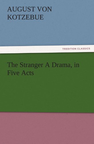 The Stranger A Drama, in Five Acts (TREDITION CLASSICS)