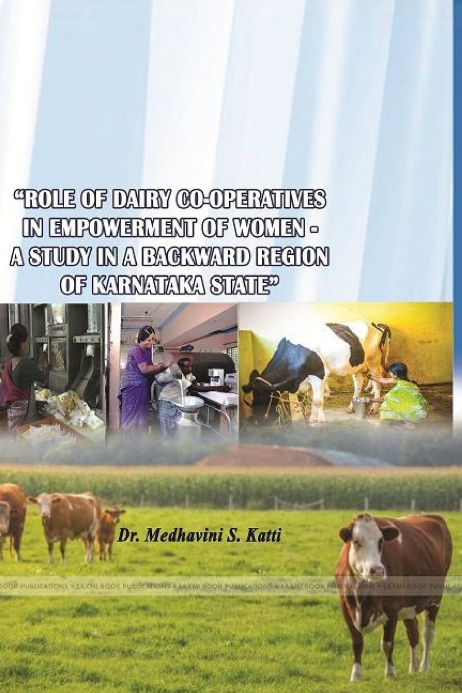 ROLE OF DAIRY CO-OPERATIVES IN EMPOWERMENT OF WOMEN - A STUDY IN A BACKWARD REGION OF KARNATAKA STATE