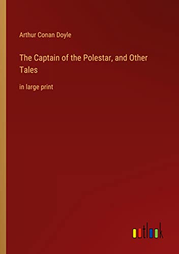 The Captain of the Polestar, and Other Tales: in large print