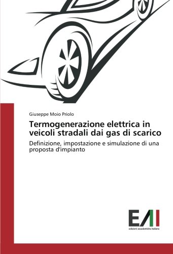 Termogenerazione elettrica in veicoli stradali dai gas di scarico: Definizione, impostazione e simulazione di una proposta d'impianto