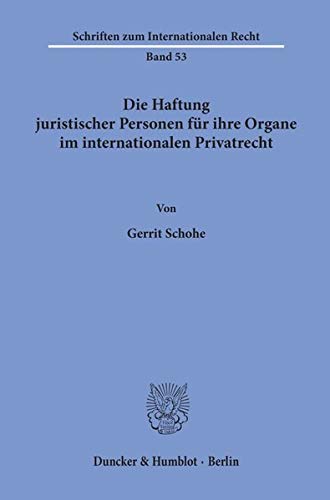 Die Haftung juristischer Personen für ihre Organe im internationalen Privatrecht.: / (Schriften zum Internationalen Recht)