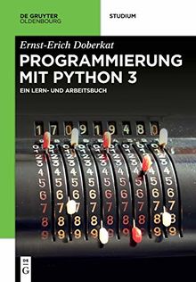 Python 3: Ein Lern- und Arbeitsbuch (De Gruyter Studium)