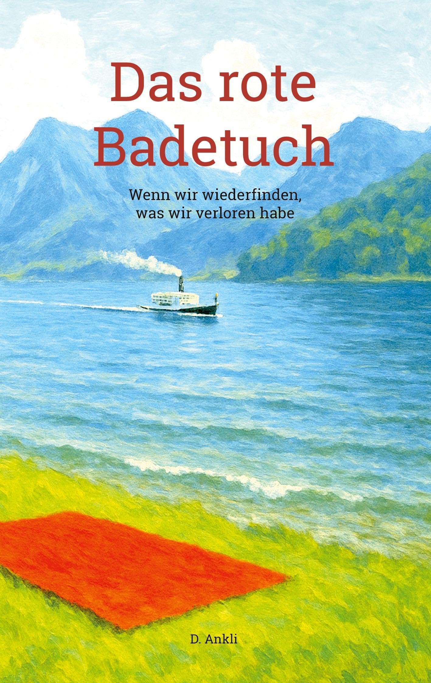 Das rote Badetuch: Wenn wir wiederfinden, was wir verloren habe