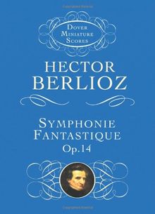 Symphonie Fantastique, Op. 14 (Episode in the Life of an Artist) (Dover Miniature Scores)