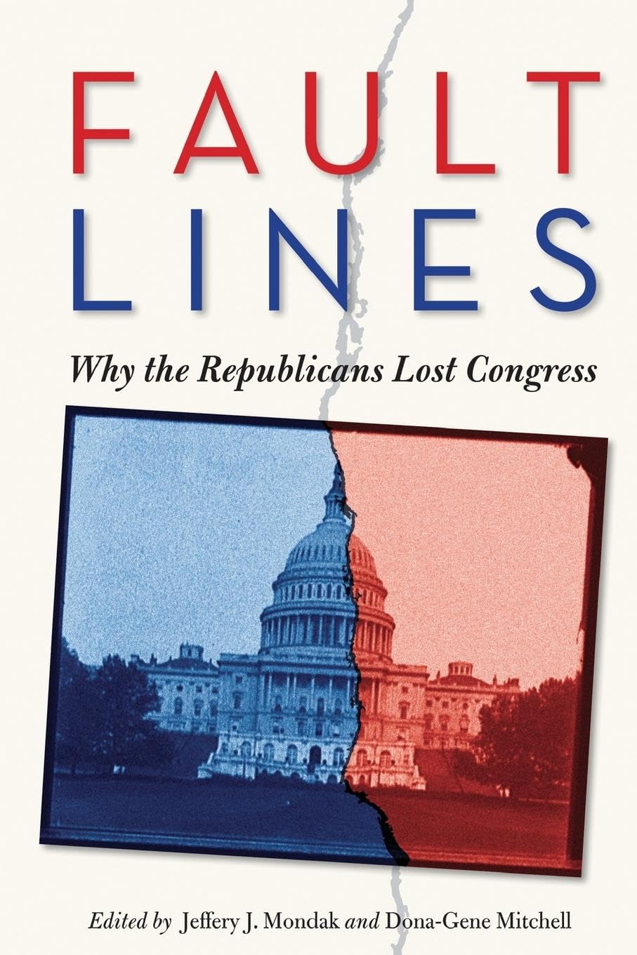 Fault Lines: Why the Republicans Lost Congress (Controversies in Electoral Democracy and Representation)