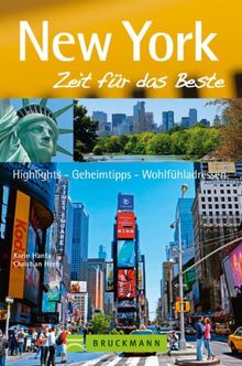 Reiseführer New York - Zeit für das Beste: Highlights - Geheimtipps - Wohlfühlen am Times Square, Fifth Avenue, Wall Street und der Freiheitsstatue. Mit Tipps von echten New Yorkern