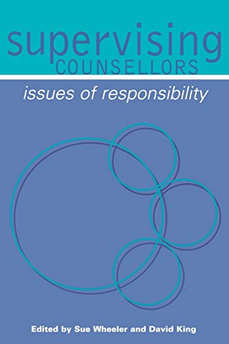 Supervising Counsellors: Issues of Responsibility (Counselling Supervision)