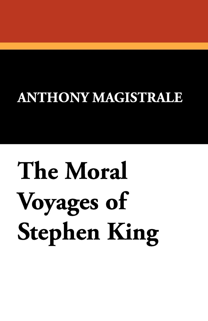 The Moral Voyages of Stephen King (Starmont Studies in Literary Criticism, Band 25)