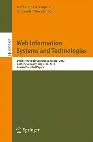 Web Information Systems and Technologies: 9th International Conference, WEBIST 2013, Aachen, Germany, May 8-10, 2013, Revised Selected Papers (Lecture Notes in Business Information Processing)