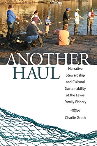 Another Haul: Narrative Stewardship and Cultural Sustainability at the Lewis Family Fishery (Folklore Studies in a Multicultural World Series)