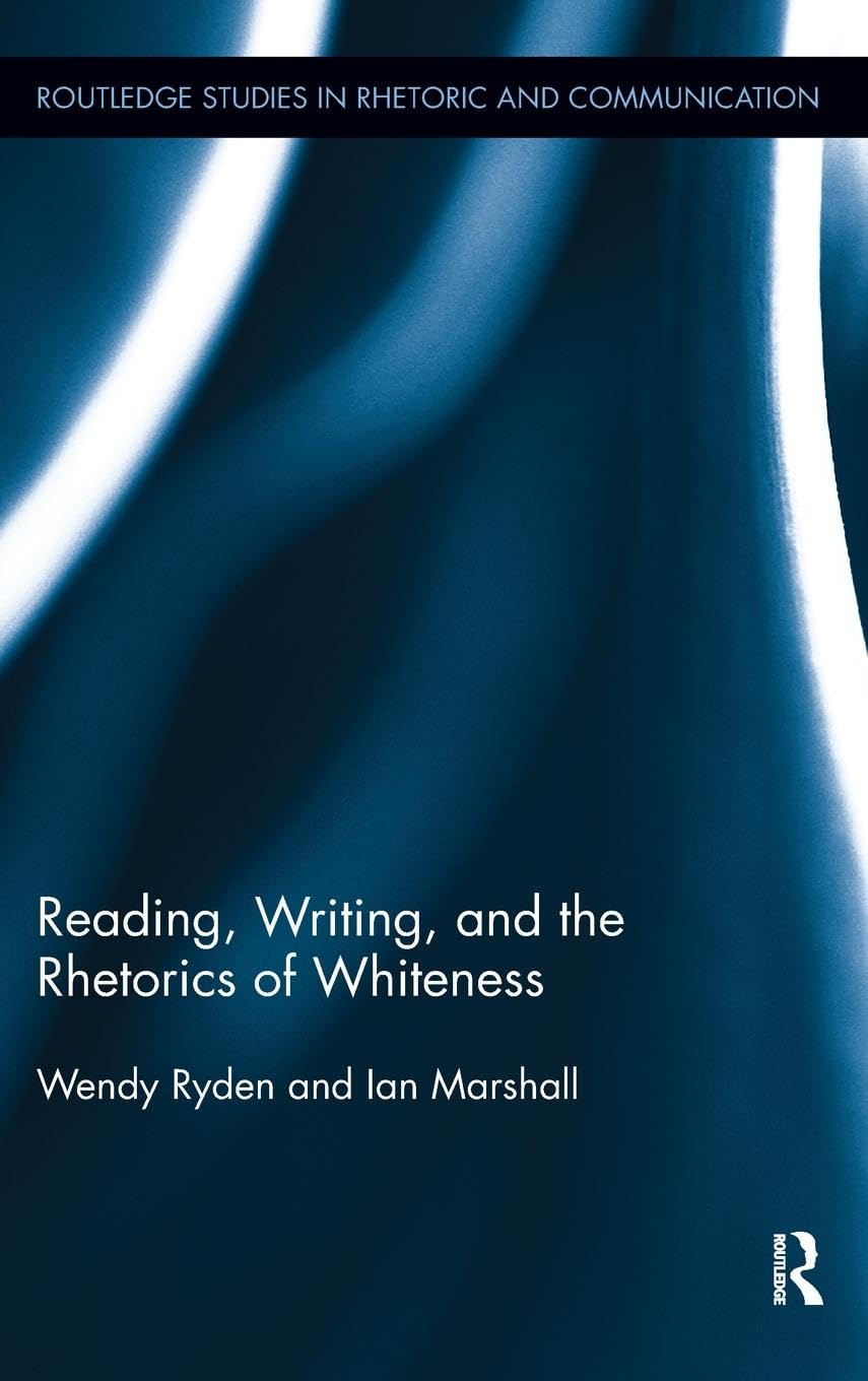 Reading, Writing, and the Rhetorics of Whiteness (Routledge Studies in Rhetoric and Communication, 6, Band 6)