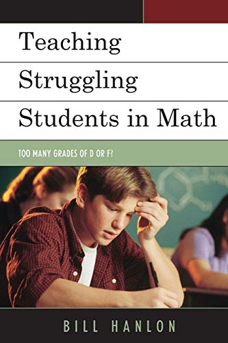 Teaching Struggling Students in Math: Too Many Grades of D or F?