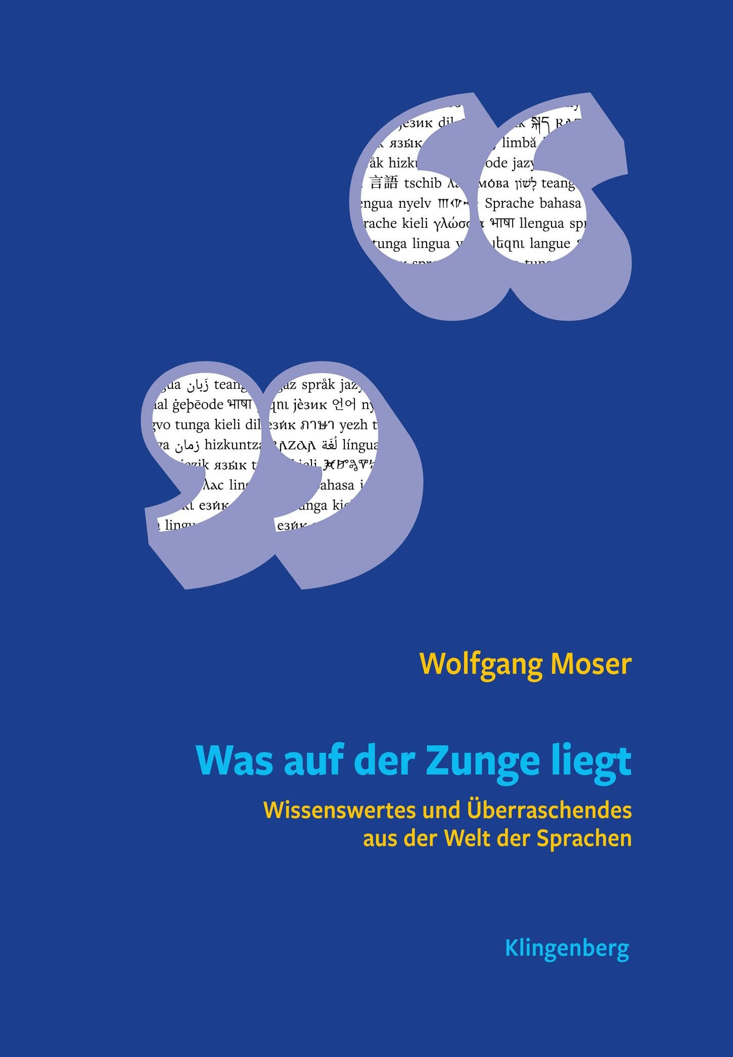 Was auf der Zunge liegt: Wissenswertes und Überraschendes aus der Welt der Sprachen