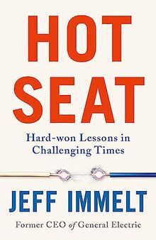 Hot Seat: Hard-won Lessons in Challenging Times