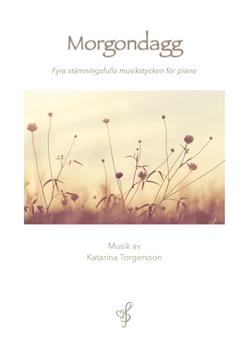 Morgondagg: Fyra stämningsfulla musikstycken för piano