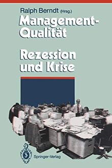 Management-Qualität Contra Rezession und Krise (Herausforderungen an das Management) (German and English Edition) (Herausforderungen an das Management, 1, Band 1)