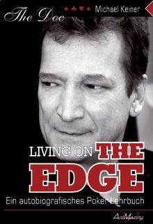 Living On The Edge. Ein autobiografisches Poker-Lehrbuch