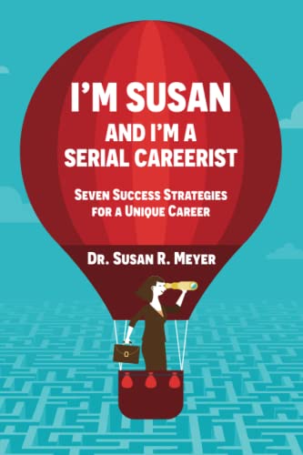 I'm Susan and I'm a Serial Careerist: Seven Success Strategies for a Unique Career
