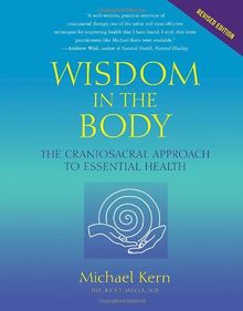 Wisdom in the Body: The Craniosacral Approach to Essential Health