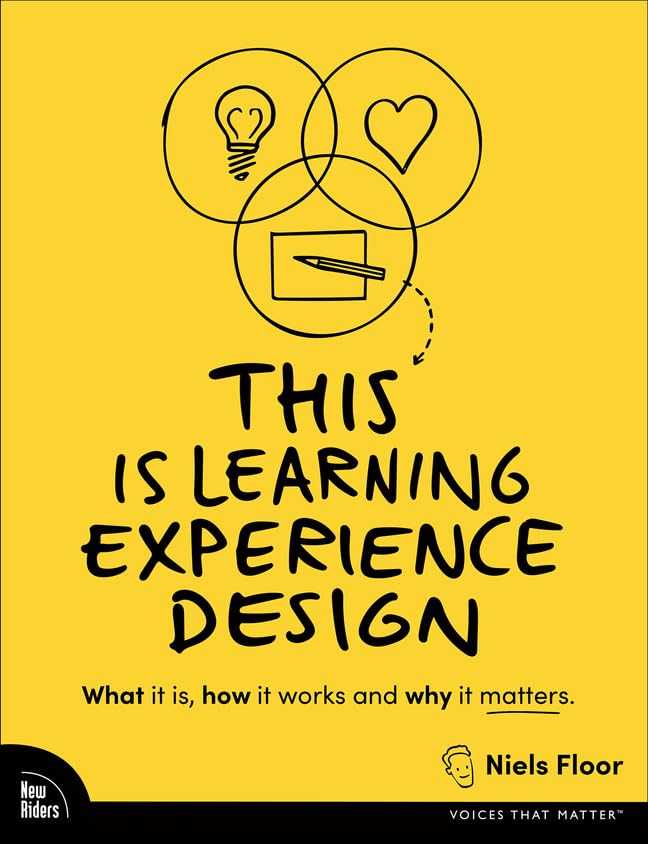 Niels Floor This Is Learning Experience Design, What It Is, How It Works, And Why It Matters. (Voices That Matter)