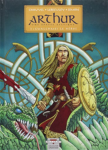 Arthur, une &eacute;pop&eacute;e celtique, tome 3 : Gwalchmei le h&eacute;ros