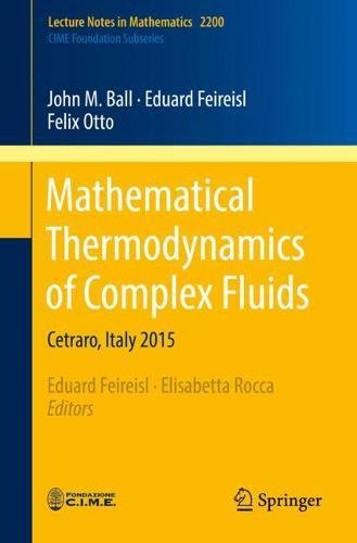 Eduard Feireisl Mathematical Thermodynamics Of Complex Fluids, Cetraro, Italy 2015 (Lecture Notes In Mathematics, Band 2200)