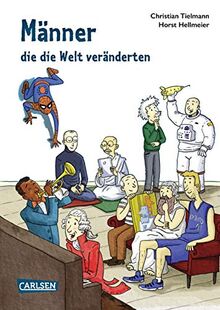 Männer, die die Welt veränderten (Sachbuch kompakt und aktuell)