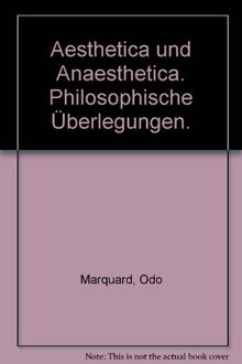 Aesthetica und Anaesthetica: Philosophische Überlegungen