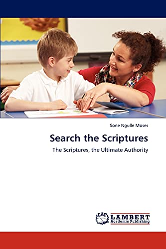 Search the Scriptures: The Scriptures, the Ultimate Authority