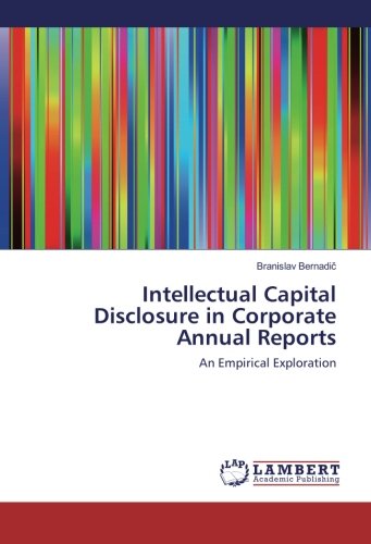 Intellectual Capital Disclosure in Corporate Annual Reports: An Empirical Exploration