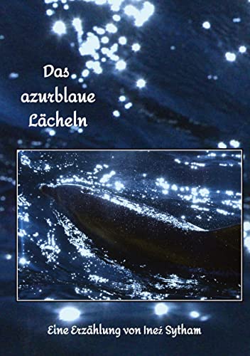 Das azurblaue Lächeln: Eine Erzählung