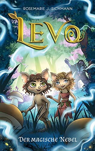 Levo - Der magische Nebel: Eine faszinierende Lesereise für umweltbewusste Jungen und Mädchen ab 8 Jahren. Spannend, naturverbunden und voller Magie.