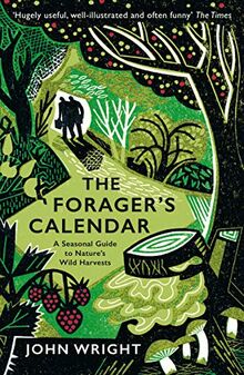 Wright, J: Forager's Calendar: A Seasonal Guide to Nature’s Wild Harvests