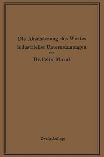 Die Abschätzung des Wertes industrieller Unternehmungen